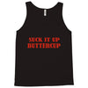 suck it up butter cup Tank Top