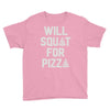 will squat for pizza Youth Tee