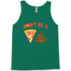 don't be a pizza of shit poop Tank Top