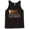 nevertheless she persists Tank Top