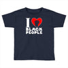 i love black people Toddler T-shirt