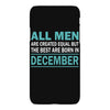 all men are created equal but the best are born in december iPhoneX