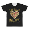 eat pizza make love All Over Men's T-shirt