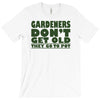 gardeners don&rsquo;t get old, ideal gift or christmas present. T-Shirt
