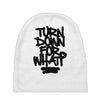 turn down for what Baby Beanies