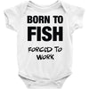 born to fish forced to work Baby Onesie