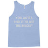 you gotta risk it to get the biscuit Tank Top