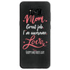 Mom Great Job I'm Awesome Love Happy Mother's Day Samsung Galaxy S8