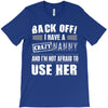 back off i have a crazy nanny and i'm not afraid to user her T-Shirt