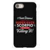 i never dreamed i'd grow up to be a super cute scorpio but here i am k iPhone 8