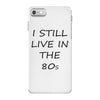 i still live in the 80s iPhone 7 Case