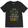 i'm so vegan i don't even call my boyfriend honey V-Neck Tee