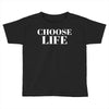 Choose Life Toddler T-shirt