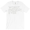 worst present ever T-Shirt