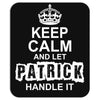 Keep Calm And Let Patrick Handle It Mousepad