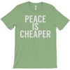 peace is cheaper awesome (2) T-Shirt