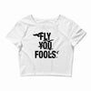 Fly You Fools Crop Top