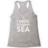 i need vitamin sea Racerback Tank