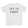 let us party Youth Tee
