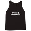 due in september Tank Top