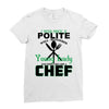 I Was One A Polite Well Mannered Young Lady And Then I Became A Chef Ladies Fitted T-Shirt