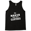 naked under these clothes tie dye Tank Top