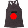 i am here Racerback Tank
