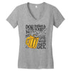 don't drink and drive you might spill your beer Women's V-Neck T-Shirt