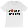i love my mom T-Shirt