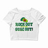 rock out with your guac out Crop Top
