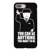 you can be anything you want to be iPhone 8 Plus