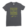 education is important but skiing is importanter Ladies Fitted T-Shirt