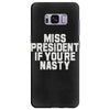 miss president if you're nasty Samsung Galaxy S8 Plus