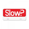SLOW? License Plate