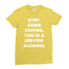 step aside coffee   alcohol is here Ladies Fitted T-Shirt