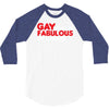 gay by birth, fabulous by choice 3/4 Sleeve Shirt