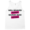well behaved women seldom make history Tank Top