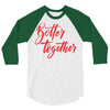 better together 2 3/4 Sleeve Shirt