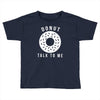 donut talk to me Toddler T-shirt