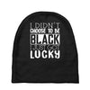 i didn't choose to be black Baby Beanies