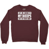 my biceps funny printed Crewneck Sweatshirt