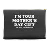 I'm Your Mother's Day Gift Dad Says You're Welcome Accessory Pouches