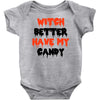 witch better have my candy Baby Bodysuit
