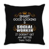 Smart Good Looking Social Worker Doesnt Get Better Than Throw Pillow