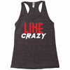 LIKE CRAZY Racerback Tank