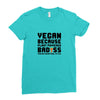 Vegan Because Plant Powered Badass Was Not an Offical Tittle FulL Ladies Fitted T-Shirt