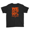 we are the 99% t shirt occupy wall street anti corporate greed black Youth Tee