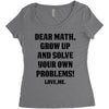 Dear Math Grow Up and Solve Your Own Problems! Love, me Women's Triblend Scoop T-shirt