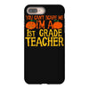 you can't scare me i'm a 1st grade teach iPhone 8 Plus