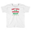 don't hate on my christmas music Toddler T-shirt